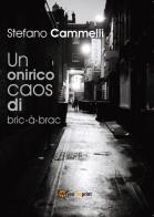 Un onirico caos di bric-à-brac di Stefano Cammelli edito da Youcanprint