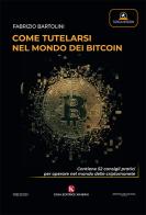 Come tutelarsi nel mondo dei bitcoin di Fabrizio Bartolini edito da Kimerik