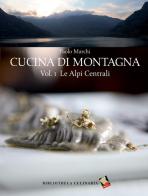 Cucina di montagna vol.1 di Paolo Marchi edito da Bibliotheca Culinaria