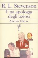 Una apologia degli oziosi-Del conversare e di chi conversa di Robert Louis Stevenson edito da Asterios