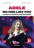 Adele. No one like you. La storia e le canzoni della diva pop più amata di Marco Castrovinci, Manfredi Lamartina edito da Kenness Publishing