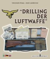 Drilling der Luftwaffe. Ediz. multilingue di Vincenzo Poma, Enzo Moriconi edito da NovAntico