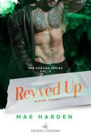 Revved up. Ediz. italiana di Mae Harden edito da Triskell Edizioni