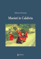 Maoisti in Calabria di Alfonso Perrotta edito da EBS Print