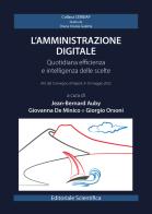 L' amministrazione digitale. Quotidiana efficienza e intelligenza delle scelte edito da Editoriale Scientifica