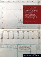 «Laborantibus monachis». Architetti, capomastri, processi e modelli nella riedificazione dell'abbazia di San Martino delle Scale tra XVI e XVII secolo di Emanuela Garofalo edito da Campisano Editore
