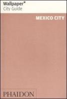 Mexico City. Ediz. inglese edito da Phaidon