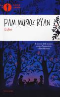 Echo di Pam Muñoz Ryan edito da Mondadori