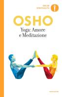 Yoga: amore e meditazione di Osho edito da Mondadori