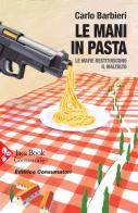 Le mani in pasta. Le mafie restituiscono il maltolto di Carlo Barbieri edito da Jaca Book