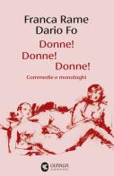 Donne! Donne! Donne! Commedie e monologhi di Franca Rame, Dario Fo edito da Guanda