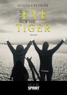 It's the eye of the tiger di Giada Cecolini edito da Booksprint