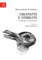 Creatività e visibilità. Un percorso wittgensteiniano di Marcovalerio Di Schiena edito da Aracne