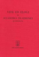 Vite ed elogi di accademici filarmonici di Bologna (rist. anast.) edito da Forni