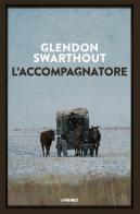 L'accompagnatore di Glendon Swarthout edito da Jimenez