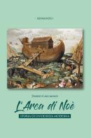 L' arca di Noe. Storia di un'odissea moderna di Dario Calcagno edito da Passione Scrittore selfpublishing