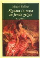 Signora in rosso su fondo grigio di Miguel Delibes edito da Passigli