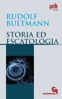 Storia ed escatologia di Rudolf Bultmann edito da Queriniana