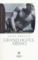 Grand hotel Abisso di Igino Domanin edito da Bompiani