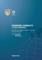 Terrorismo, criminalità e contrabbando. Gli affari dei jihadisti tra Medio Oriente, Africa ed Europa edito da Rubbettino