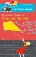 Il cielo non ha muri di Agustín Fernández Paz edito da Piemme