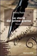 La storia del primo giorno di Mario Pasta edito da Gruppo Albatros Il Filo