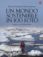 Un mondo sostenibile in 100 foto. Ediz. illustrata di Enrico Giovannini, Donato Speroni edito da Laterza