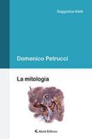La mitologia di Domenico Petrucci edito da Aletti