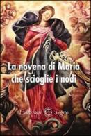 La novena di Maria che scioglie i nodi edito da Edizioni Segno