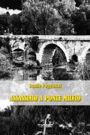 Assassinio a Ponte Milvio di Danilo Poggiolini edito da Phasar Edizioni