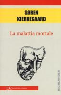 La malattia mortale di Søren Kierkegaard edito da Edizioni Clandestine