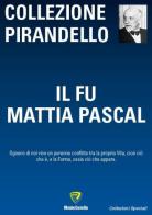 Il fu Mattia Pascal di Luigi Pirandello edito da Montecovello