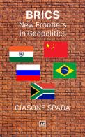 BRICS. New frontiers in geopolitics di Giasone Spada edito da Mnamon