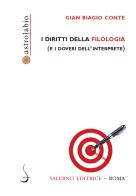 I diritti della filologia (e i doveri dell'interprete) di Gian Biagio Conte edito da Salerno Editrice