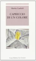 Capriccio di un colore di Martha Luana Canfield edito da Le Lettere