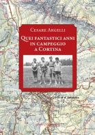 Quei fantastici anni in campeggio a Cortina di Cesare Argelli edito da La Mandragora Editrice