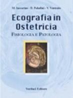 Ecografia in ostetricia. Fisiologia e patologia di Iaccarino edito da Verduci