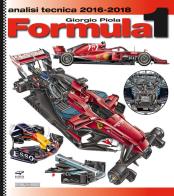 Formula 1 2016-2018. Analisi tecnica di Giorgio Piola edito da Nada
