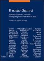 Il nostro Gramsci. Antonio Gramsci a colloquio con i protagonisti della storia d'Italia edito da Viella