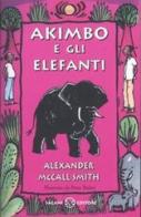 Akimbo e gli elefanti di Alexander McCall Smith edito da Salani