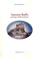 Antonio Ruffo principe della Scaletta di Alessandra Primicerio edito da Pubblisfera