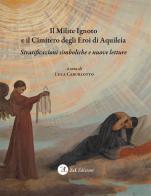 Il milite ignoto e il cimitero degli eroi di Aquileia. Stratificazioni simboliche e nuove letture edito da ZeL Edizioni