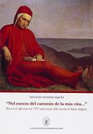 «Nel mezzo del cammin de la mia vita...» Percorso di riflessione nel 750° anniversario della nascita di Dante Alighieri di Vincenzo M. Majuri edito da Leonardo da Vinci