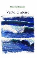 Vento d'abisso di Massimo Braccini edito da ilmiolibro self publishing