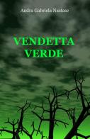 Vendetta verde di Andra Gabriela Nastase edito da ilmiolibro self publishing