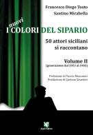 I nuovi colori del sipario. 50 attori siciliani si raccontano vol.2 di Francesco Diego Tosto, Santino Mirabella edito da Algra