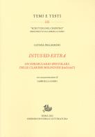 Intus ed extra. Un formulario epistolare delle clarisse bolognesi (1463-1467) di Letizia Pellegrini edito da Storia e Letteratura