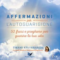 Affermazioni per l'autoguarigione. 52 frasi e preghiere per guarire la tua vita di Kriyananda Swami edito da Ananda Edizioni