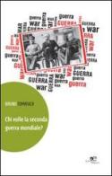 Chi volle la seconda guerra mondiale? di Bruno Tomasich edito da Europa Edizioni