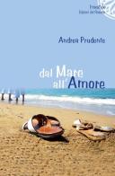 Dal mare all'amore di Andrea Prudente edito da Edizioni del Rosone